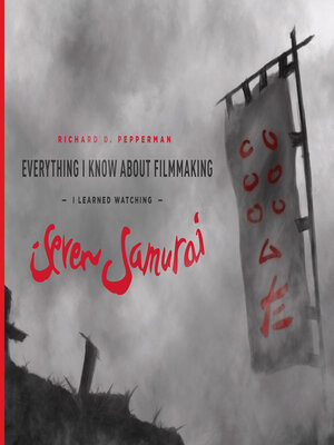 cover image of Everything I Know About Filmmaking I Learned Watching Seven Samurai